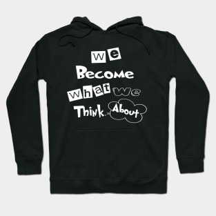 we become what we think about Hoodie